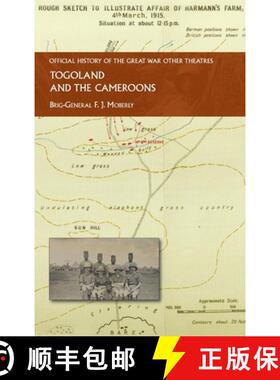 【3-4周达】TOGOLAND AND THE CAMEROONS: OFFICIAL HISTORY OF THE GREAT WAR  OTHER THEATRES [9781474539104]