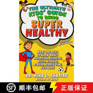 【3-4周达】Ultimate Kids' Guide to Being Super Healthy: What You Need To Know About Nutrition, Exerci... [9781510764934]
