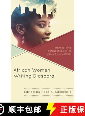 【3-4周达】African Women Writing Diaspora : Transnational Perspectives in the Twenty-First Century [9781793642455]