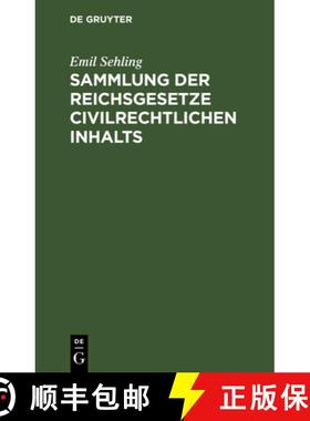 【3-4周达】Sammlung Der Reichsgesetze Civilrechtlichen Inhalts: Mit Ausschluss Der Handels-, Wechsel-... [9783112410431]