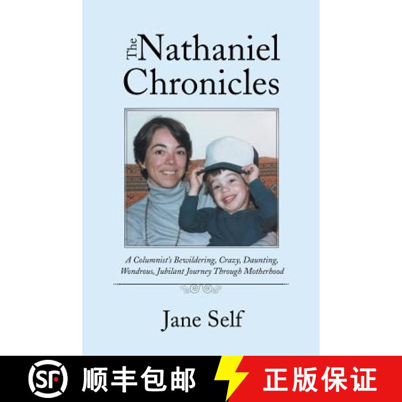 【3-4周达】The Nathaniel Chronicles: A Columnist's Bewildering, Crazy, Daunting, Wondrous, Ju... [9781504388016]
