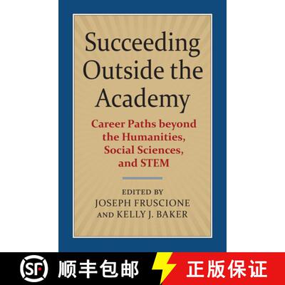 【3-4周达】Succeeding Outside the Academy: Career Paths Beyond the Humanities, Social Sciences, and Stem [9780700626885]