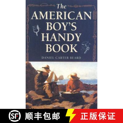 【3-4周达】The American Boy's Handy Book : What to Do and How to Do It [9781586670658]