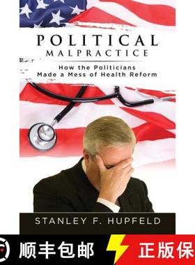 【3-4周达】Political Malpractice: How the Politicians Made a Mess of Health Reform [9781948282406]