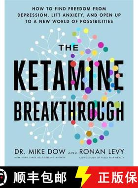 【3-4周达】The Ketamine Breakthrough: How to Find Freedom from Depression, Lift Anxiety and Open Up t... [9781788178792]