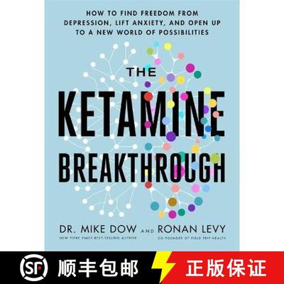 【3-4周达】The Ketamine Breakthrough: How to Find Freedom from Depression, Lift Anxiety and Open Up t... [9781788178792]