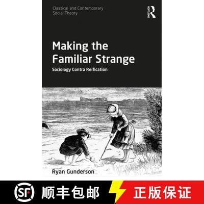 【3-4周达】精装 Making the Familiar Strange : Sociology Contra Reification [9780367894429]