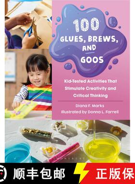 【3-4周达】100 Glues, Brews, and Goos: Kid-Tested Activities That Stimulate Creativity and Critical T... [9798216190127]