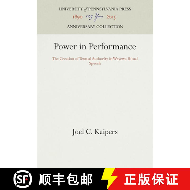 【3-4周达】Power in Performance : The Creation of Textual Authority in Weyewa Ritual Speech [9780812282450]