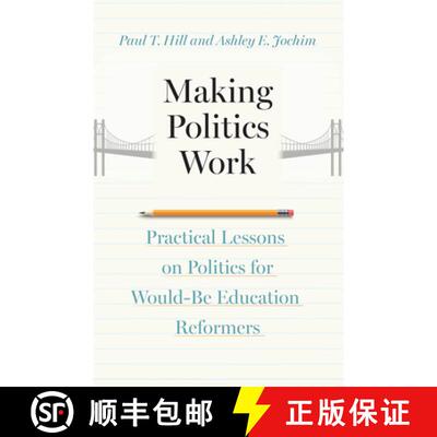 【3-4周达】Making Politics Work: Practical Lessons on Politics for Would-Be Education Reformers [9780226837963]