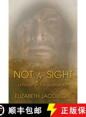 【3-4周达】Not By Sight: A Novel of the Patriarchs [9781952474996]