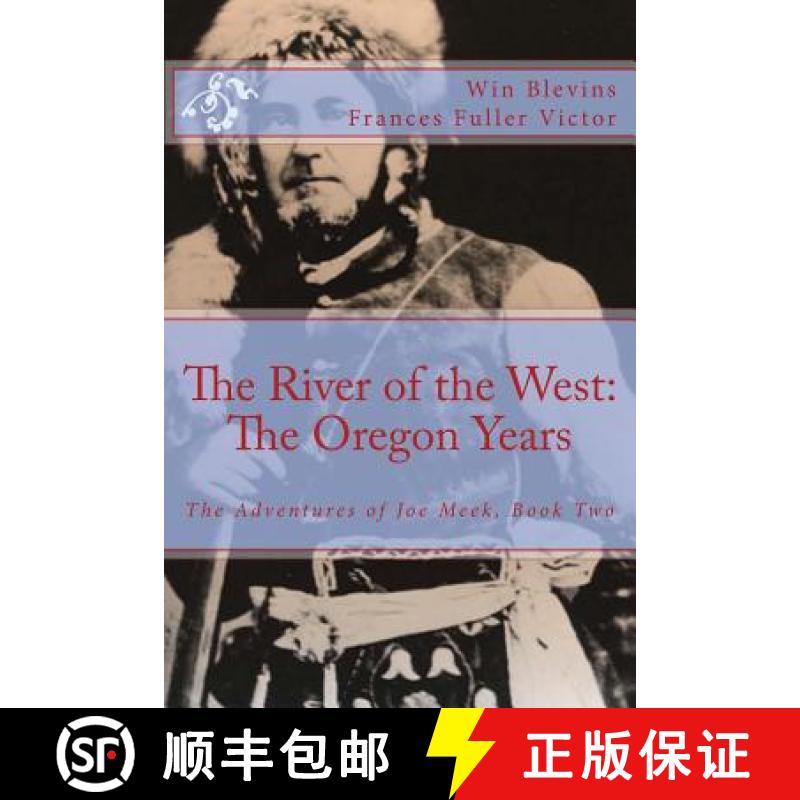 【3-4周达】The River of the West: The Adventures of Joe Meek: The Oregon Years [9780692438800]