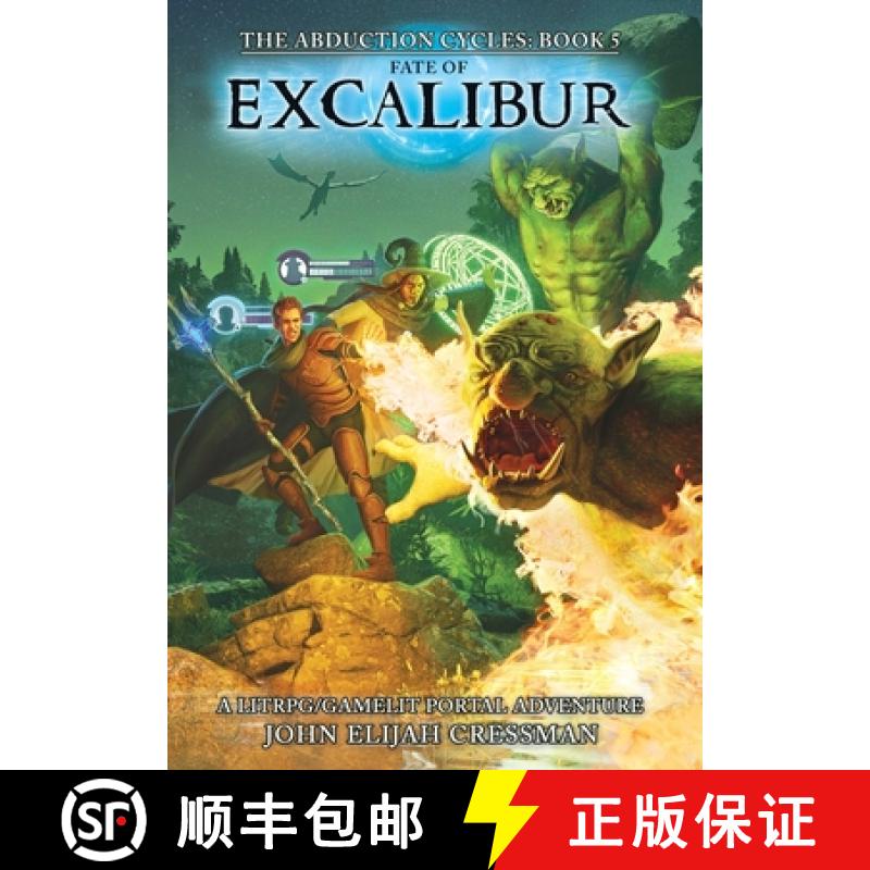 【2-3周达】Fate of Excalibur: A LitRPG/GameLit Portal Fantasy Series [9781954524149]