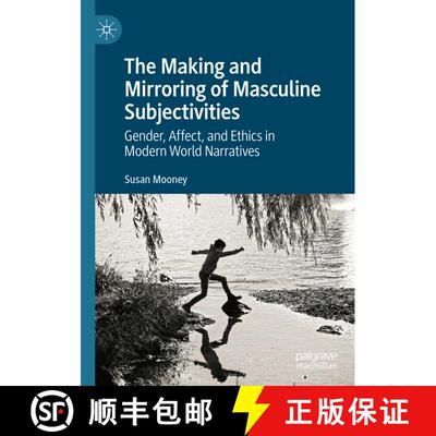 【3-4周达】精装 The Making and Mirroring of Masculine Subjectivities : Gender, Affect, and Ethics in ... [9783030991456]