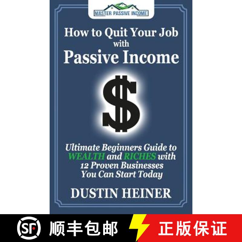 【3-4周达】How to Quit Your Job with Passive Income: The Ultimate Beginners Guide to Wealth and Riche... [9780997515558]