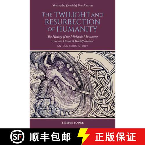 【3-4周达】The Twilight and Resurrection of Humanity: The History of the Michaelic Movement Since the... [9781912230426]