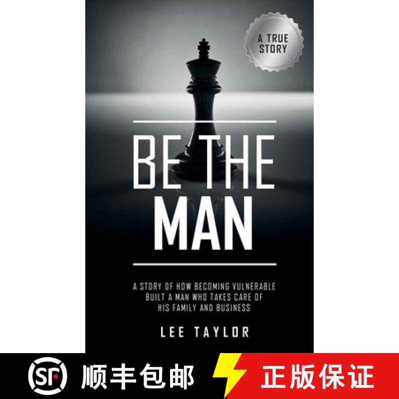 【3-4周达】Be the Man: A Story of How Becoming Vulnerable Built a Man Who Takes Care of His Family an... [9781781336656]
