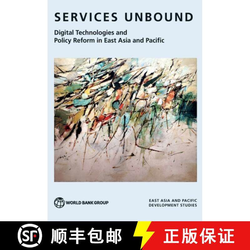 预订 Services Unbound: Digital Technologies and Policy Reform in East Asia and the Pacific [9781464820823]