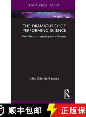 【3-4周达】The Dramaturgy of Performing Science: New Work in Interdisciplinary Contexts [9780367714352]