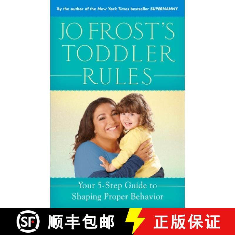【3-4周达】Jo Frost's Toddler Rules: Your 5-Step Guide to Shaping Proper Behavior [9780345542380]
