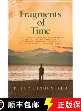 预订 Fragments of Time: From a Secure Childhood in Prewar Vienna to the Challenges of Emigration, Ada... [9781737156802]