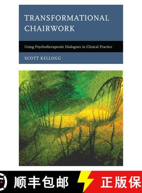 【3-4周达】Transformational Chairwork : Using Psychotherapeutic Dialogues in Clinical Practice [9781442248007]