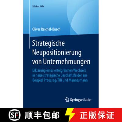 【3-4周达】Strategische Neupositionierung von Unternehmungen: Erklärung eines erfolgreichen Wechsels... [9783658243463]