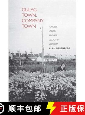 【3-4周达】Gulag Town, Company Town: Forced Labor and Its Legacy in Vorkuta [9780300179446]