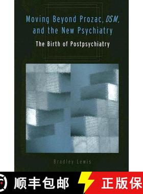 【3-4周达】Moving Beyond Prozac, Dsm, and the New Psychiatry: The Birth of Postpsychiatry [9780472031177]