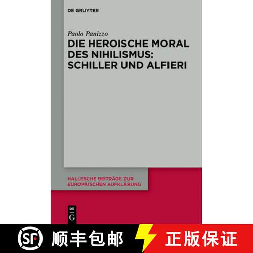 【3-4周达】精装 Die heroische Moral des Nihilismus: Schiller und Alfieri [9783110621136]