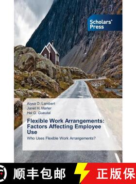 【3-4周达】Flexible Work Arrangements: Factors Affecting Employee Use: Who Uses Flexible Work Arrange... [9783639719819]