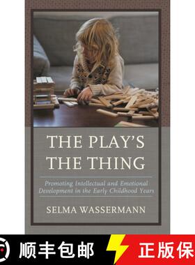 【3-4周达】The Play's the Thing : Promoting Intellectual and Emotional Development in the Early Child... [9781475869965]