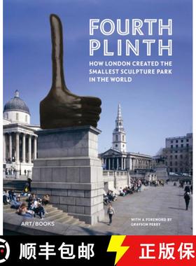 【3-4周达】Fourth Plinth: How London Created the Smallest Sculpture Park in the World [9781908970282]