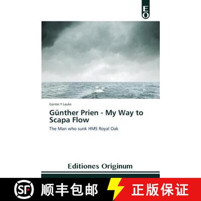 【3-4周达】Günther Prien - My Way to Scapa Flow: The Man who sunk HMS Royal Oak (Aufl.) [9783639540031]