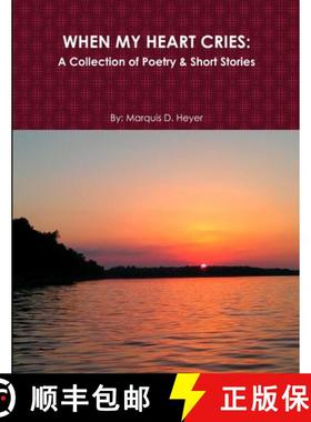 【3-4周达】When My Heart Cries: A Collection of Poetry & Short Stories [9781387642403]