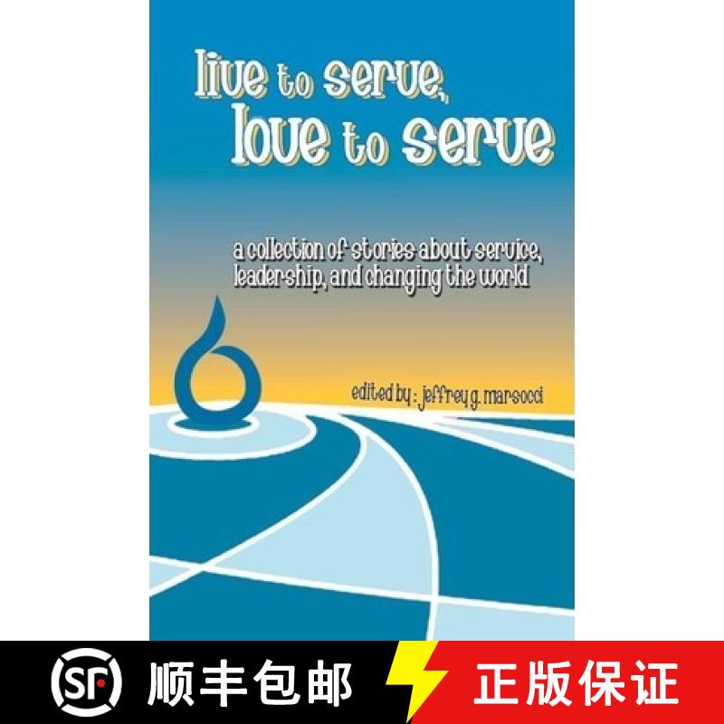 【3-4周达】Live to Serve, Love to Serve: a collection of stories about service, leadership, and chang... [9781935896029]