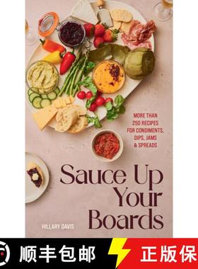 【3-4周达】Sauce Up Your Boards: With Over 300 Recipes for Condiments, Dips, Jams, and Spreads [9781423667247]