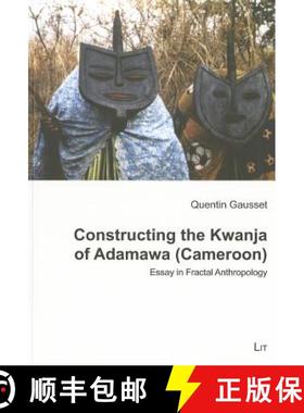 【3-4周达】Constructing the Kwanja of Adamawa (Cameroon): Essay in Fractal Anthropology Volume 18 [9783825818982]