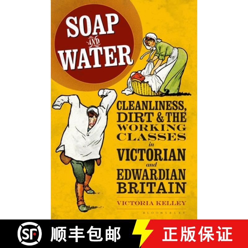 【3-4周达】Soap and Water: Cleanliness, Dirt and the Working Classes in Victorian and Edwardian Britain [9781350169425]