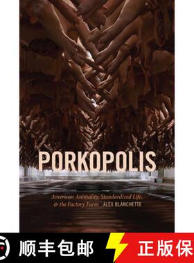 【3-4周达】Porkopolis: American Animality, Standardized Life, and the Factory Farm [9781478008408]