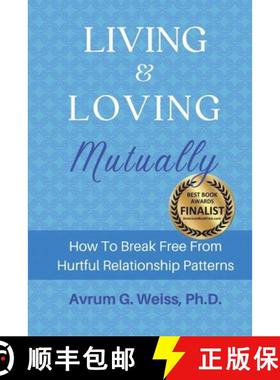 预订 Living and Loving Mutually: How To Break Free From Hurtful Relationship Patterns [9781643810317]