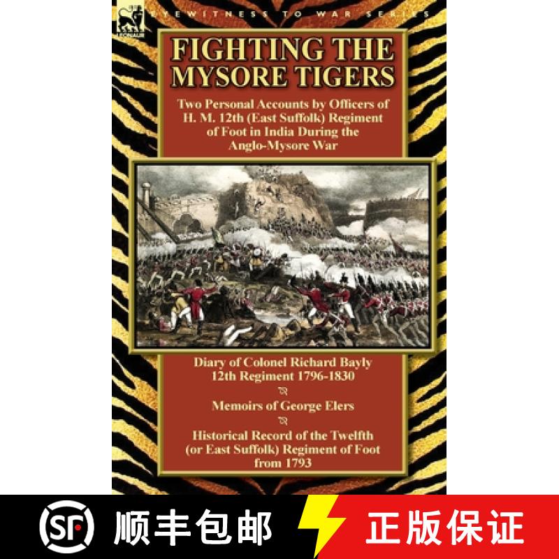 【2-3周达】Fighting the Mysore Tigers: Two Personal Accounts by Officers of H. M. 12th (East Suffolk)... [9781782822257]