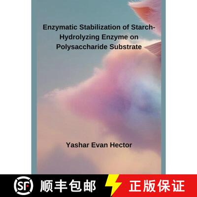 【3-4周达】Enzymatic Stabilization of Starch-Hydrolyzing Enzyme on Polysaccharide Substrate [9798227252203]