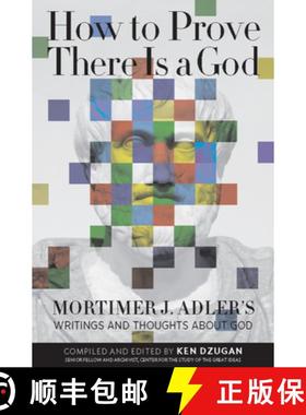 【3-4周达】How to Prove There Is a God : Mortimer J. Adler's Writings and Thoughts About God [9780812696899]