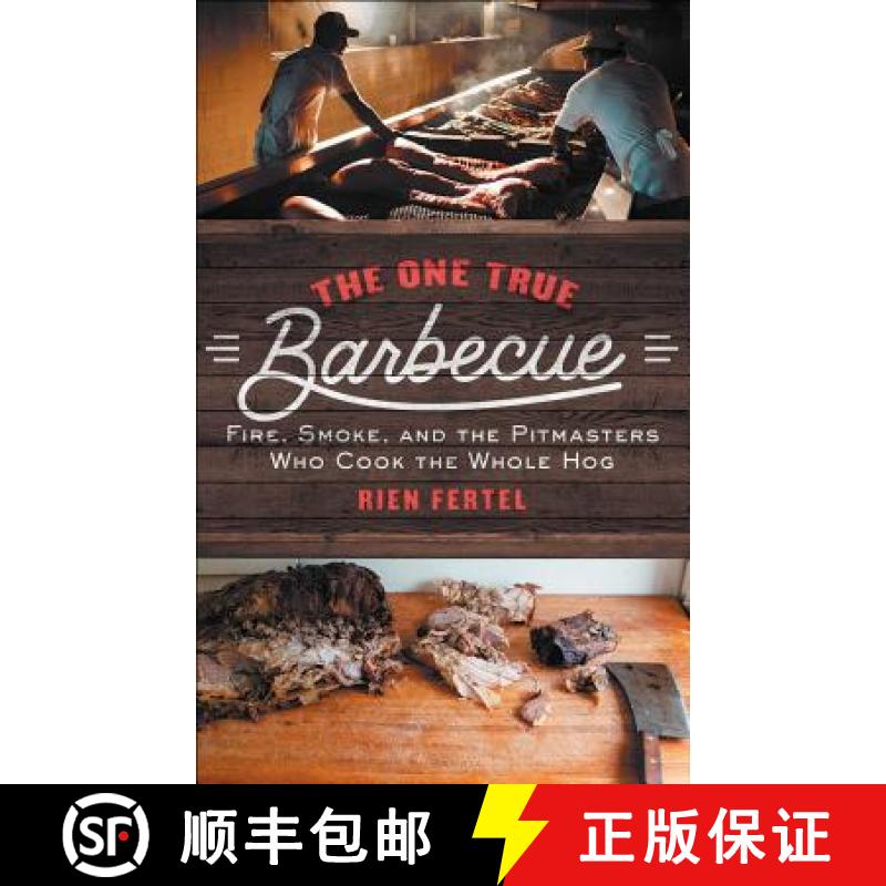 【3-4周达】The One True Barbecue: Fire, Smoke, and the Pitmasters Who Cook the Whole Hog [9781476793986]