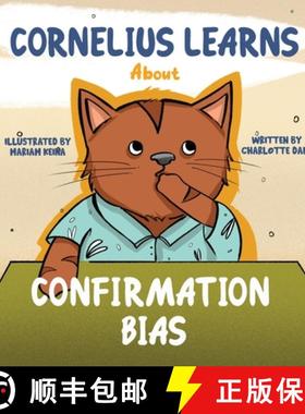 【3-4周达】Cornelius Learns About Confirmation Bias: A Children's Book About Being Open-Minded and Li... [9781647433642]