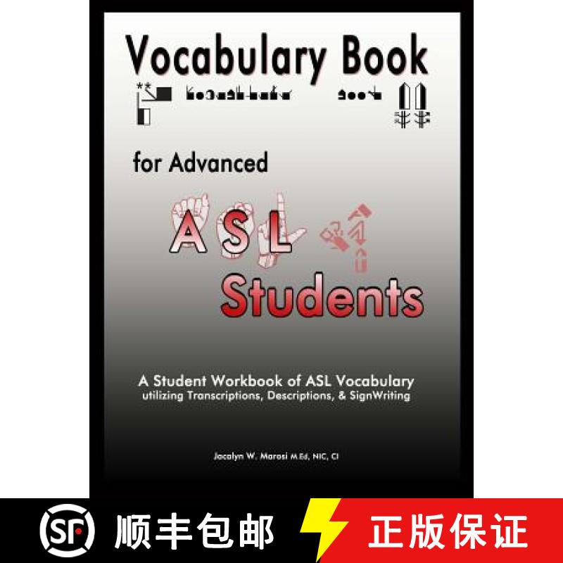 预订 Vocabulary Book for Advanced ASL Students: A Student Workbook of ASL Vocabulary utilizing Transc... [9780692221754]