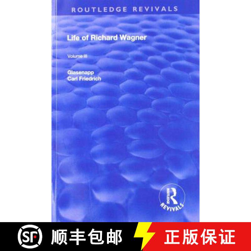 【3-4周达】Life of Richard Wagner: Being an Authorised English Version by Wm. Ashton Ellis of C. F Gl... [9781138567238]
