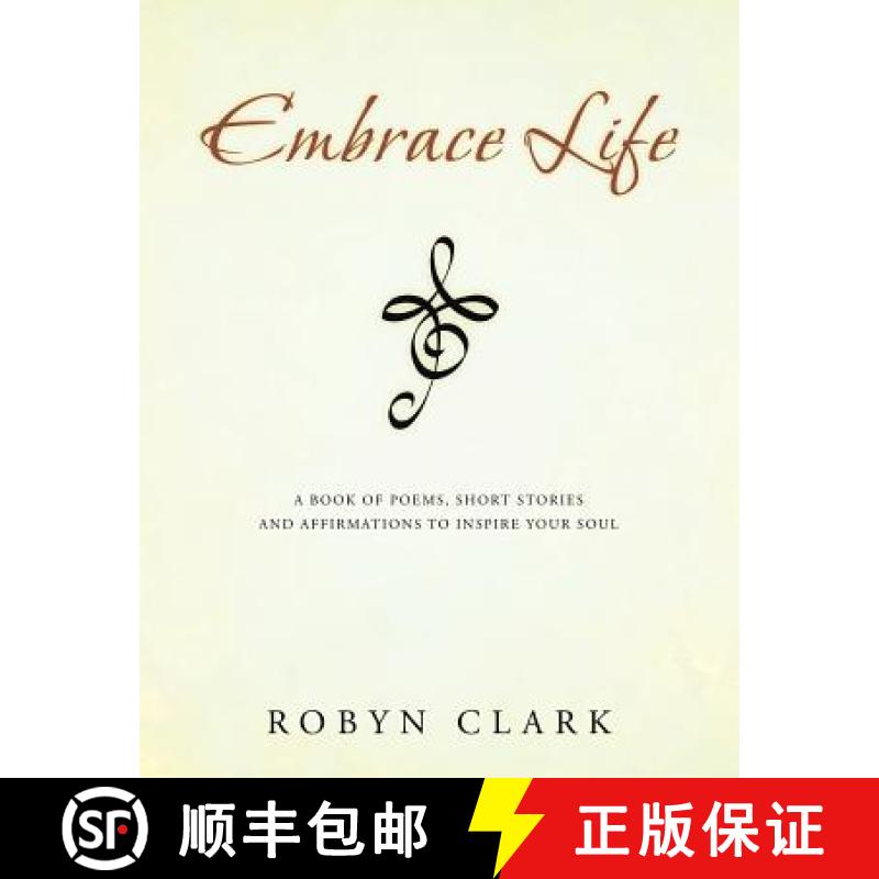 预订 Embrace Life: A book of poems, short stories and affirmations to inspire your soul [9781452525723]