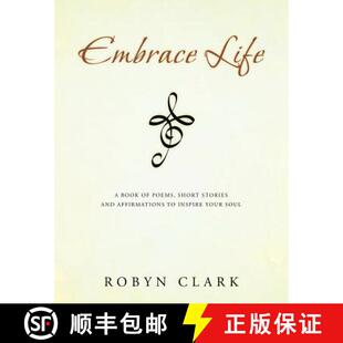 【3-4周达】Embrace Life: A book of poems, short stories and affirmations to inspire your soul [9781452525723]